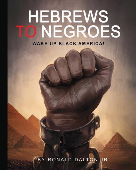 Cover: 9780986237959 | Hebrews to Negroes: Wake Up Black America! | Ronald Dalton | Buch