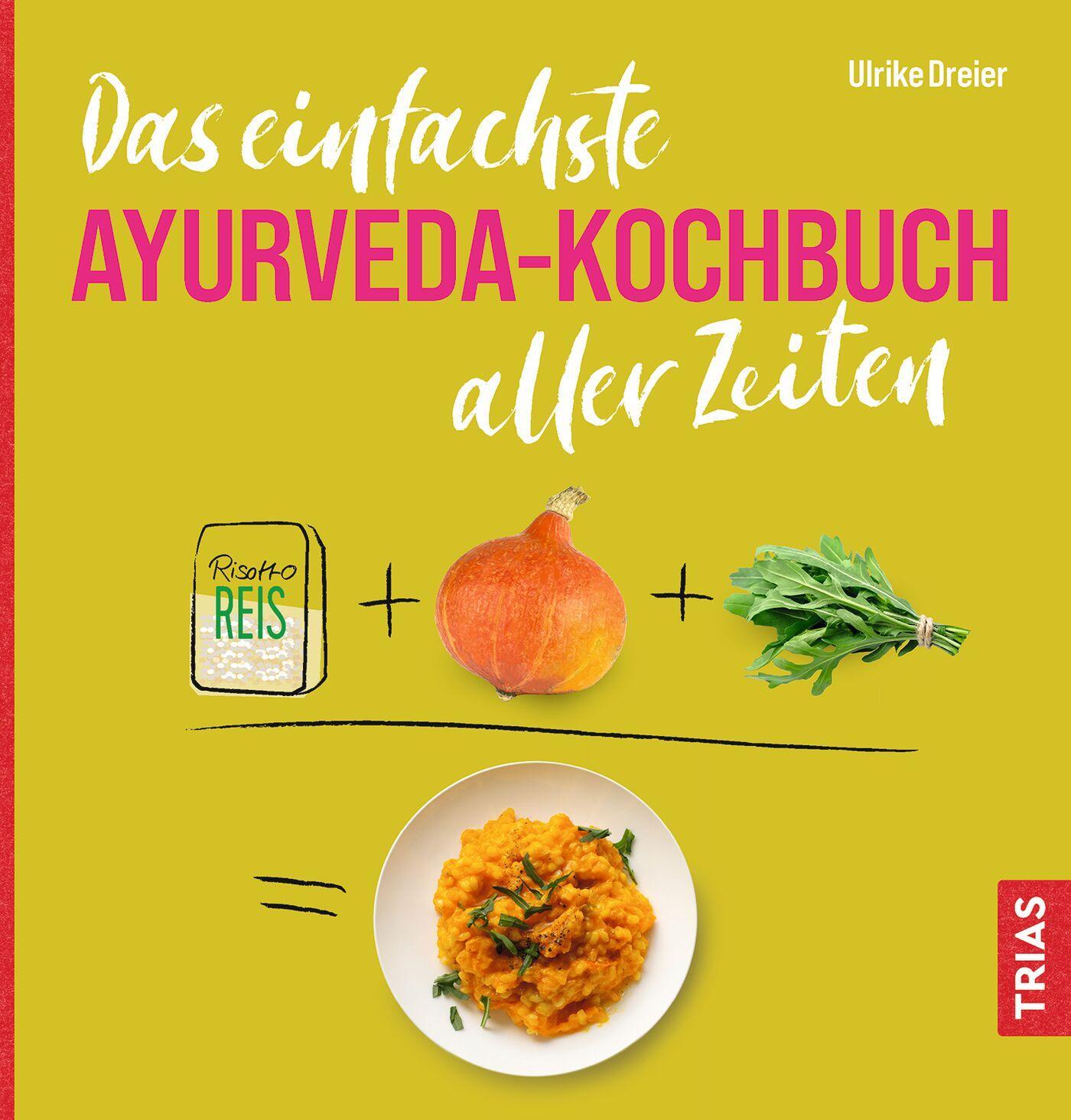 Cover: 9783432114781 | Das einfachste Ayurveda-Kochbuch aller Zeiten | Ulrike Dreier | Buch