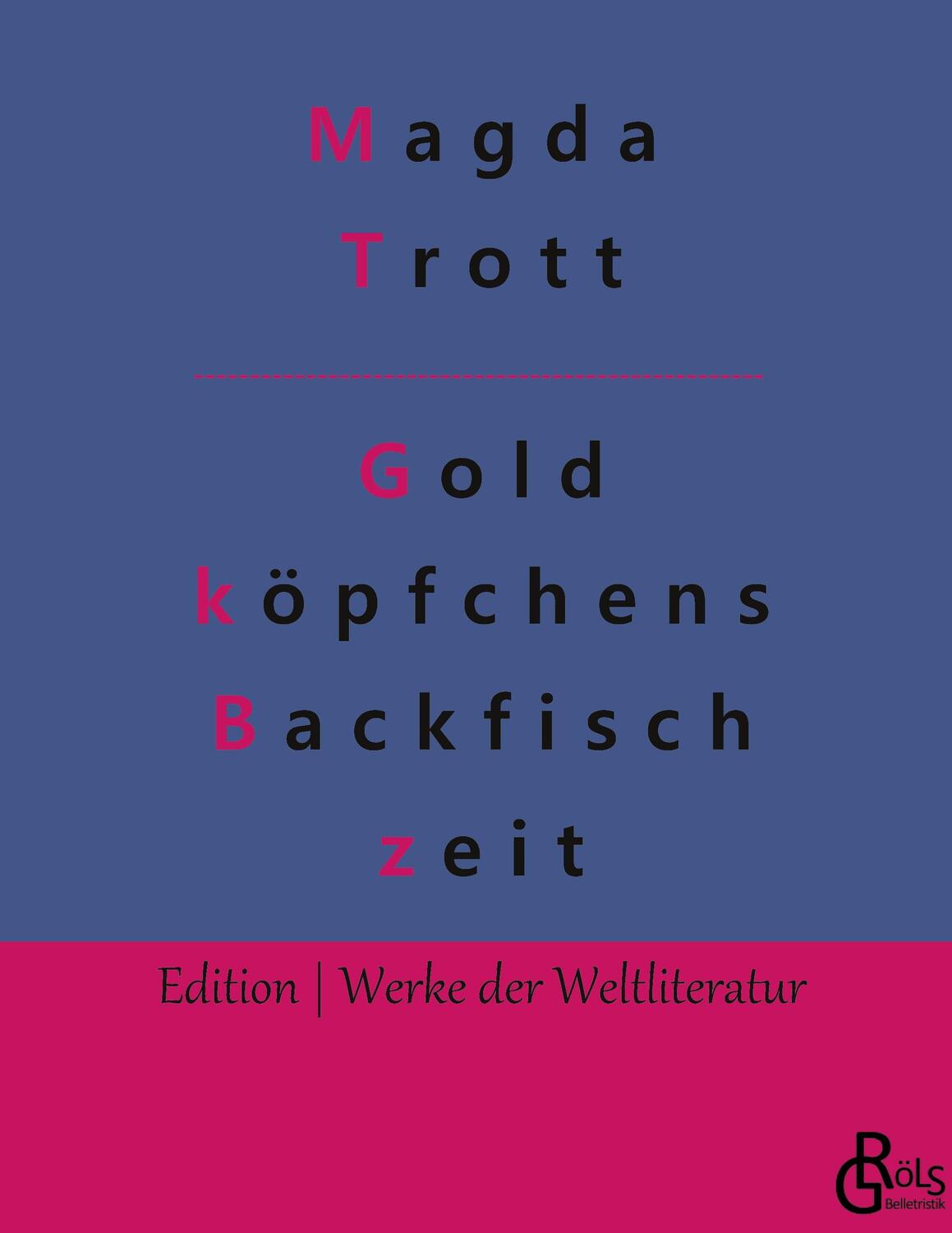 Cover: 9783988284549 | Goldköpfchens Backfischzeit | Magda Trott | Buch | 136 S. | Deutsch