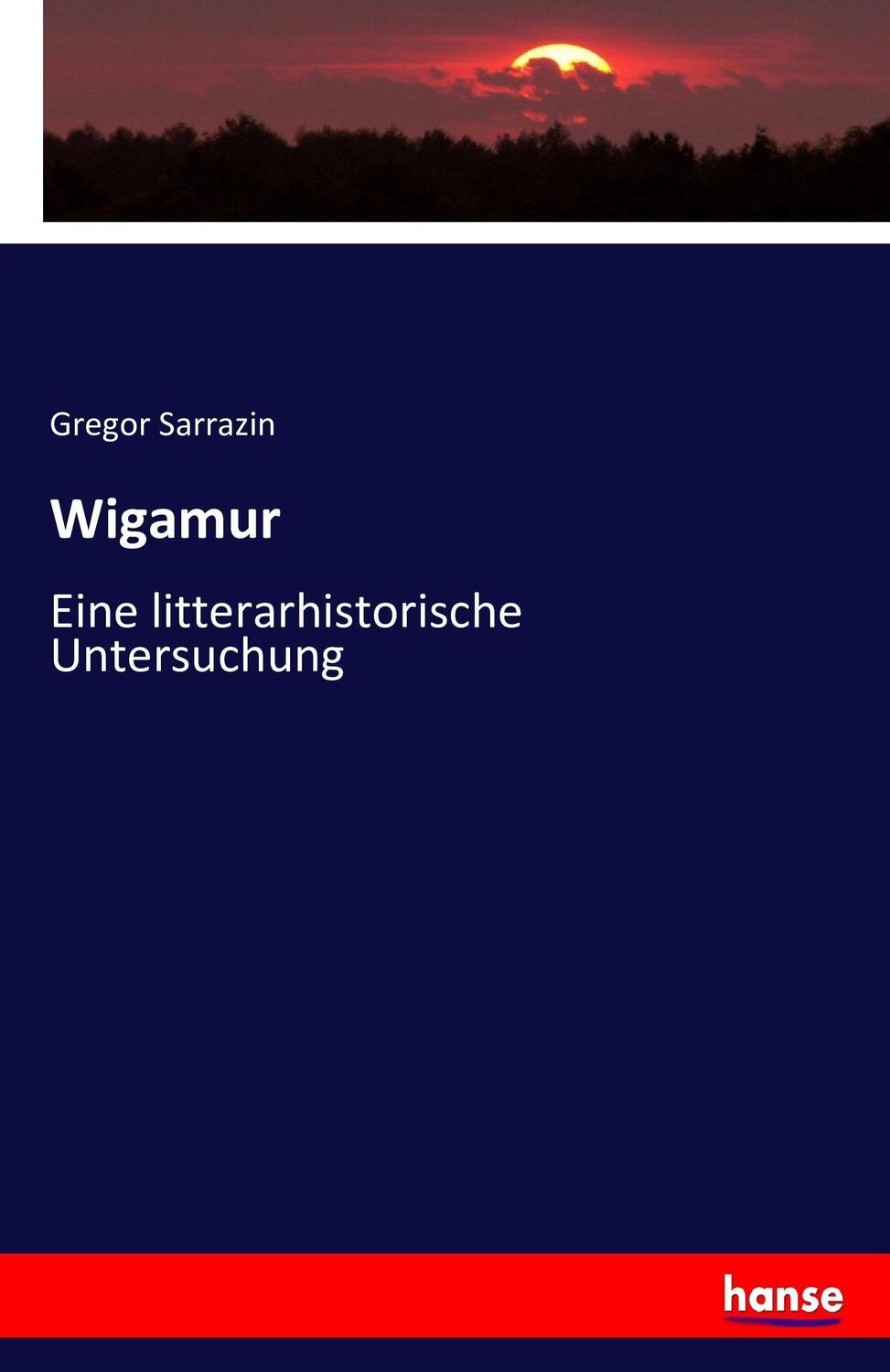 Cover: 9783743429703 | Wigamur | Eine litterarhistorische Untersuchung | Gregor Sarrazin
