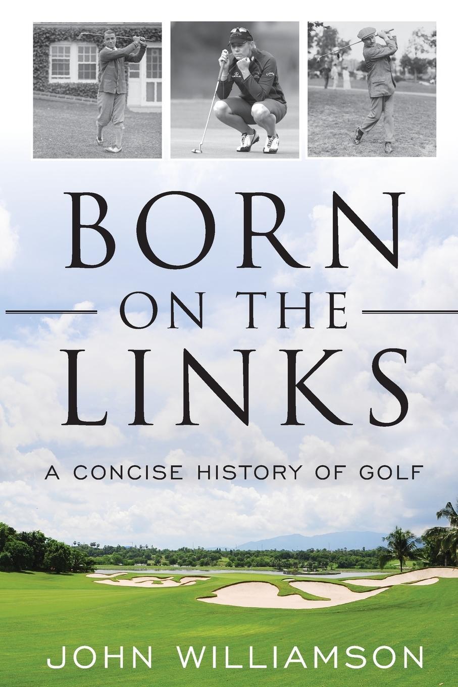 Cover: 9781493055586 | Born on the Links | A Concise History of Golf | John Williamson | Buch
