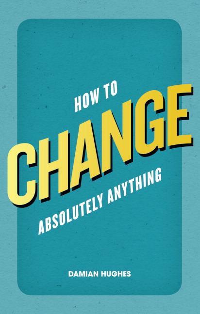 Cover: 9780273770916 | How to Change Absolutely Anything | Damian Hughes | Taschenbuch | 2012