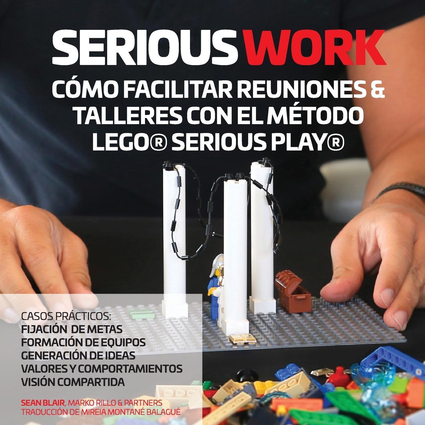 Cover: 9780995664760 | SERIOUS WORK CÓMO FACILITAR REUNIONES &amp; TALLERES CON EL MÉTODO...