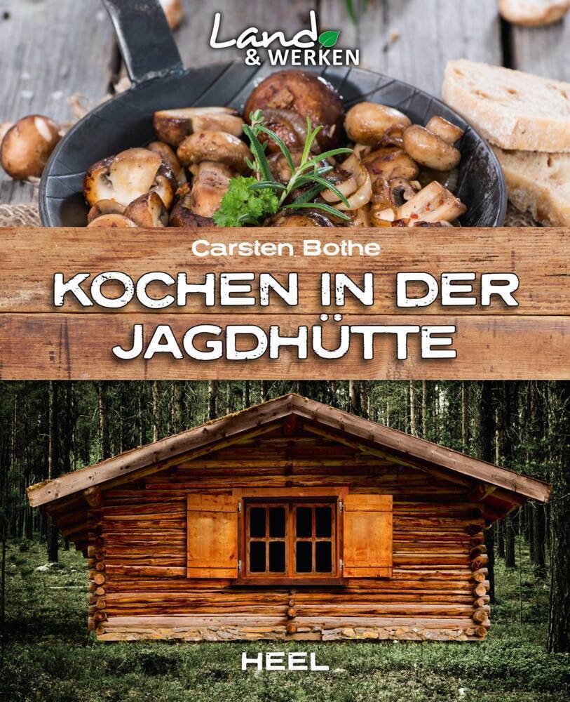 Cover: 9783958431782 | Kochen in der Jagdhütte | Carsten Bothe | Taschenbuch | 2015