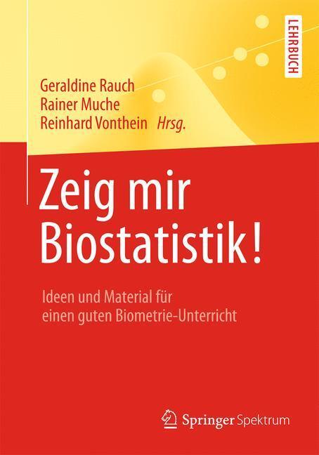 Cover: 9783642543357 | Zeig mir Biostatistik! | Geraldine Rauch (u. a.) | Taschenbuch | XI
