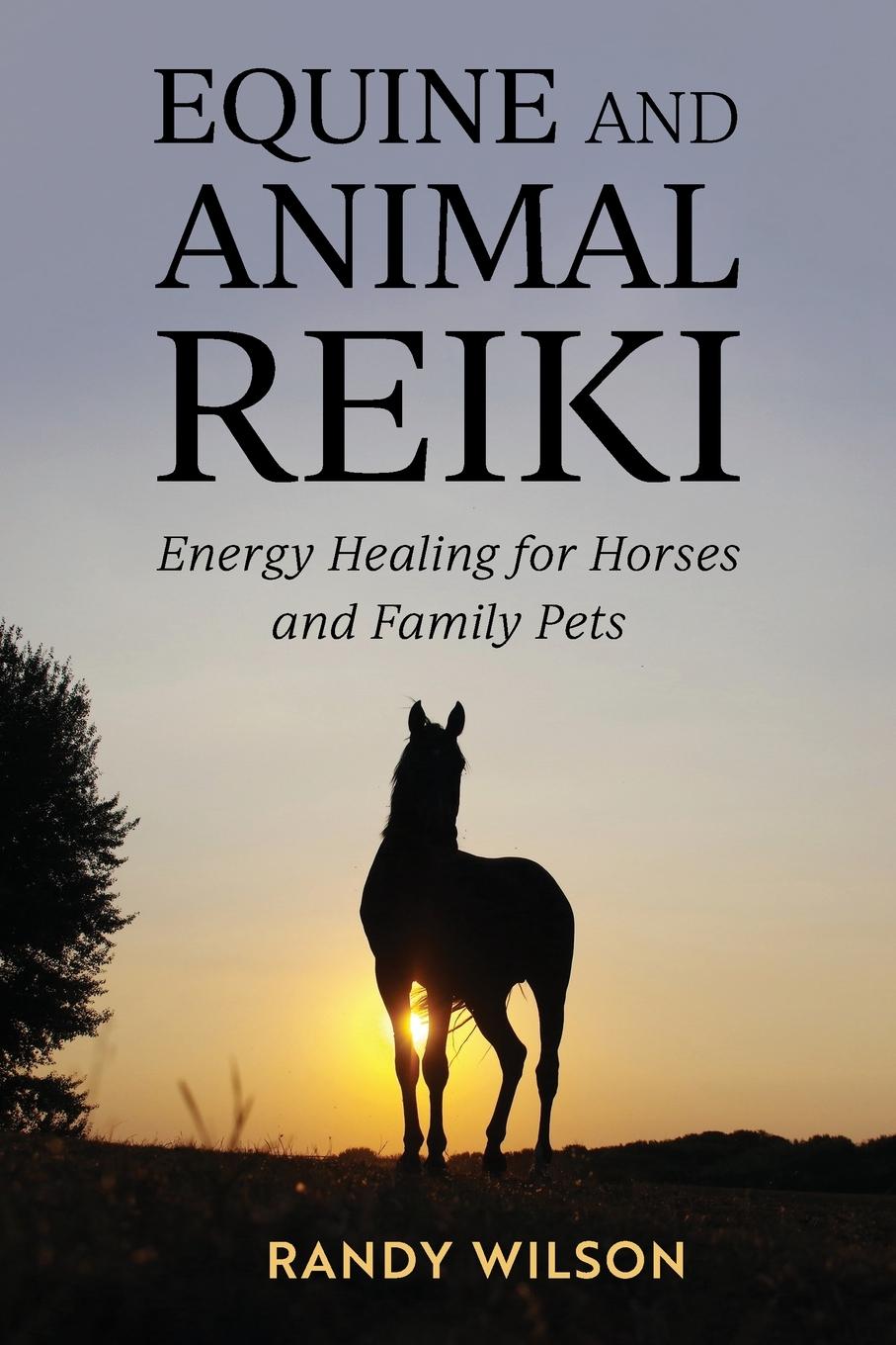 Cover: 9781777576301 | Equine and Animal Reiki | Randy Wilson | Taschenbuch | Englisch | 2023