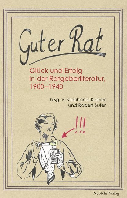 Cover: 9783943414509 | Guter Rat | Glück und Erfolg in der Ratgeberliteratur 1900-1940 | Buch