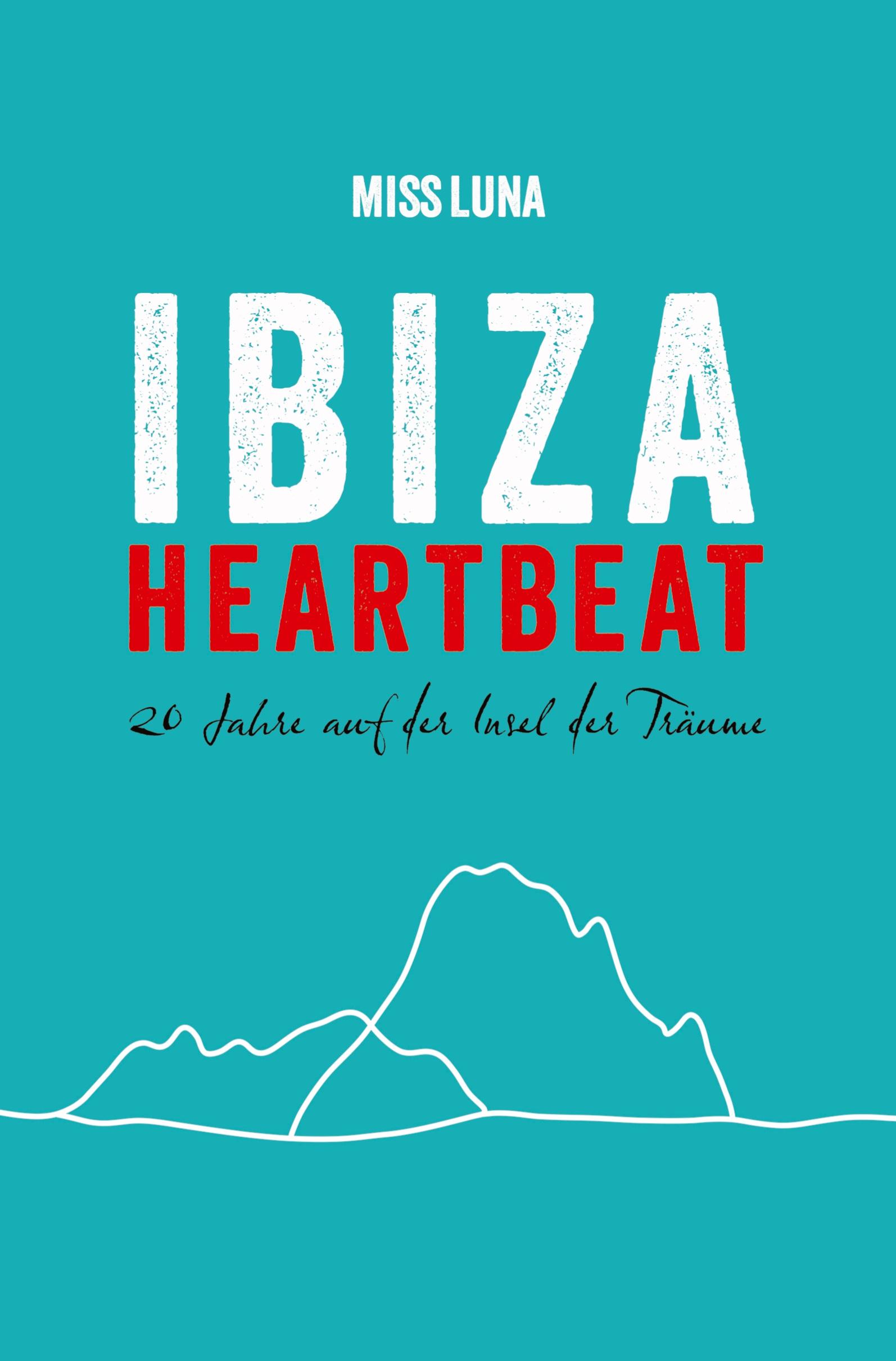 Cover: 9783384285997 | IBIZA HEARTBEAT | 20 Jahre auf der Insel der Träume | Miss Luna | Buch