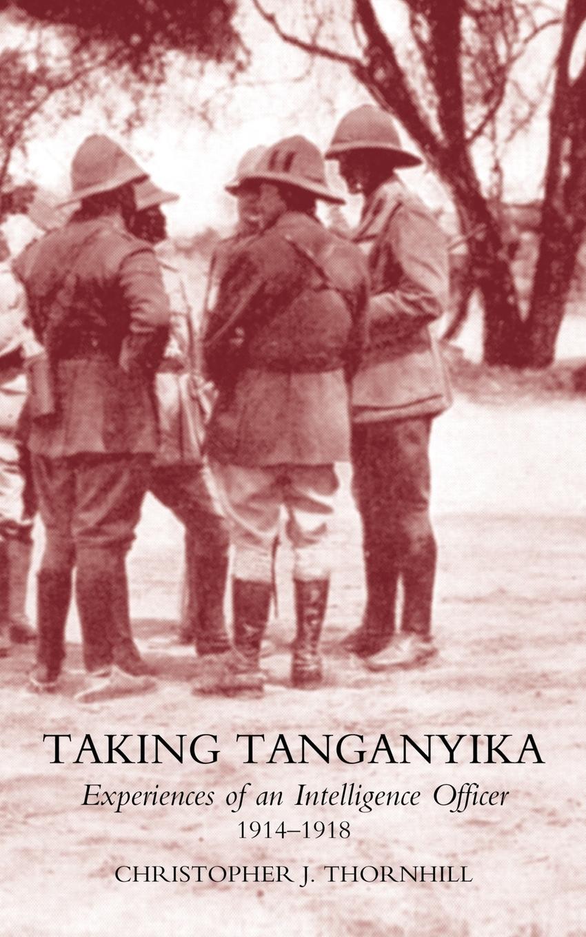 Cover: 9781845741181 | Taking Tanganyika | Experiences of an Intelligence Officer 1914-1918
