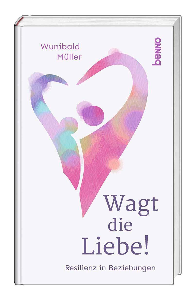 Cover: 9783746261706 | Wagt die Liebe! | Resilienz in Beziehungen | Wunibald Müller | Buch