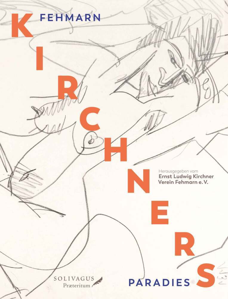 Cover: 9783981707984 | Fehmarn - KIRCHNERS Paradies | Ausstellungskatalog | Kirchner (u. a.)