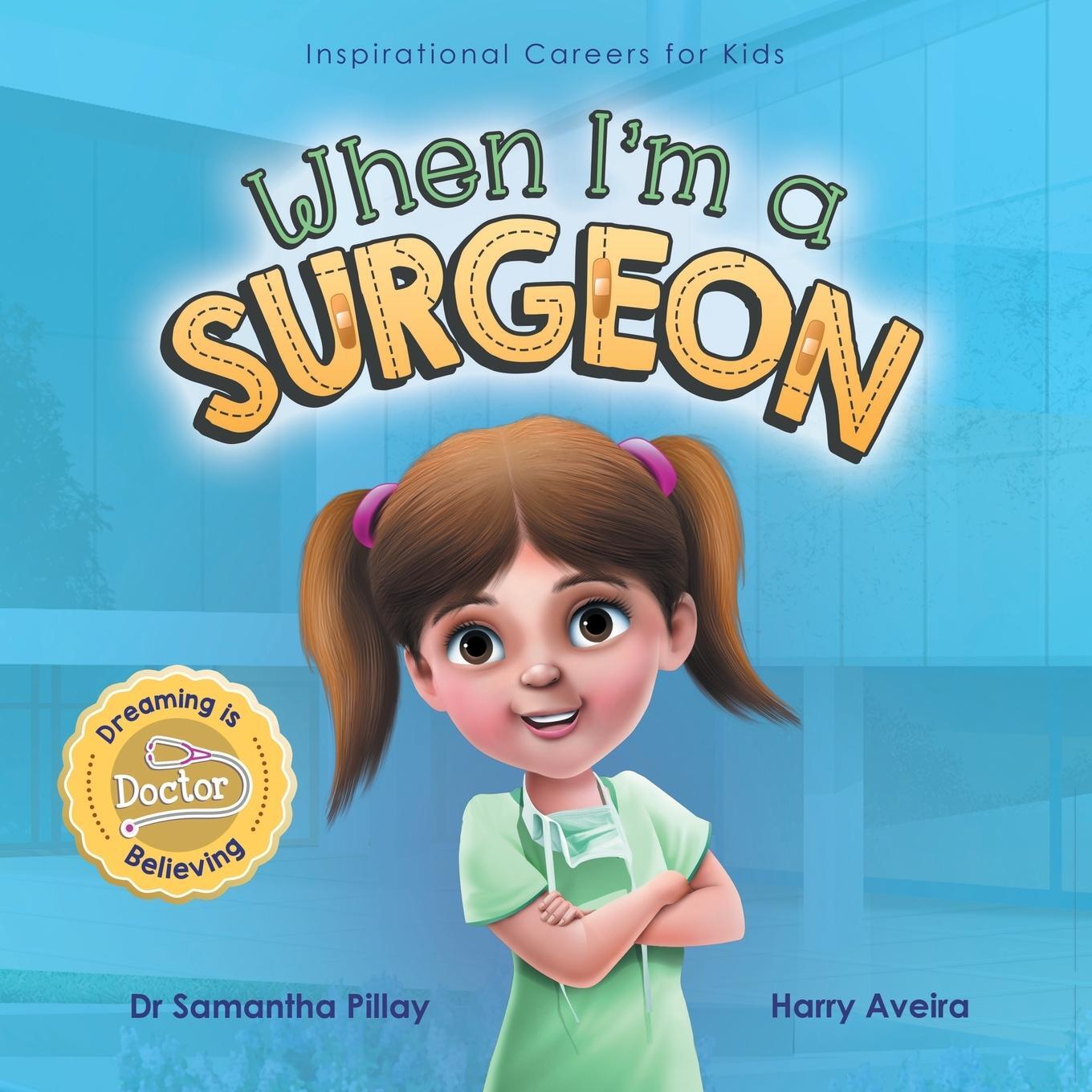 Cover: 9781922675002 | When I'm a Surgeon | Dreaming is Believing: Doctor | Samantha Pillay