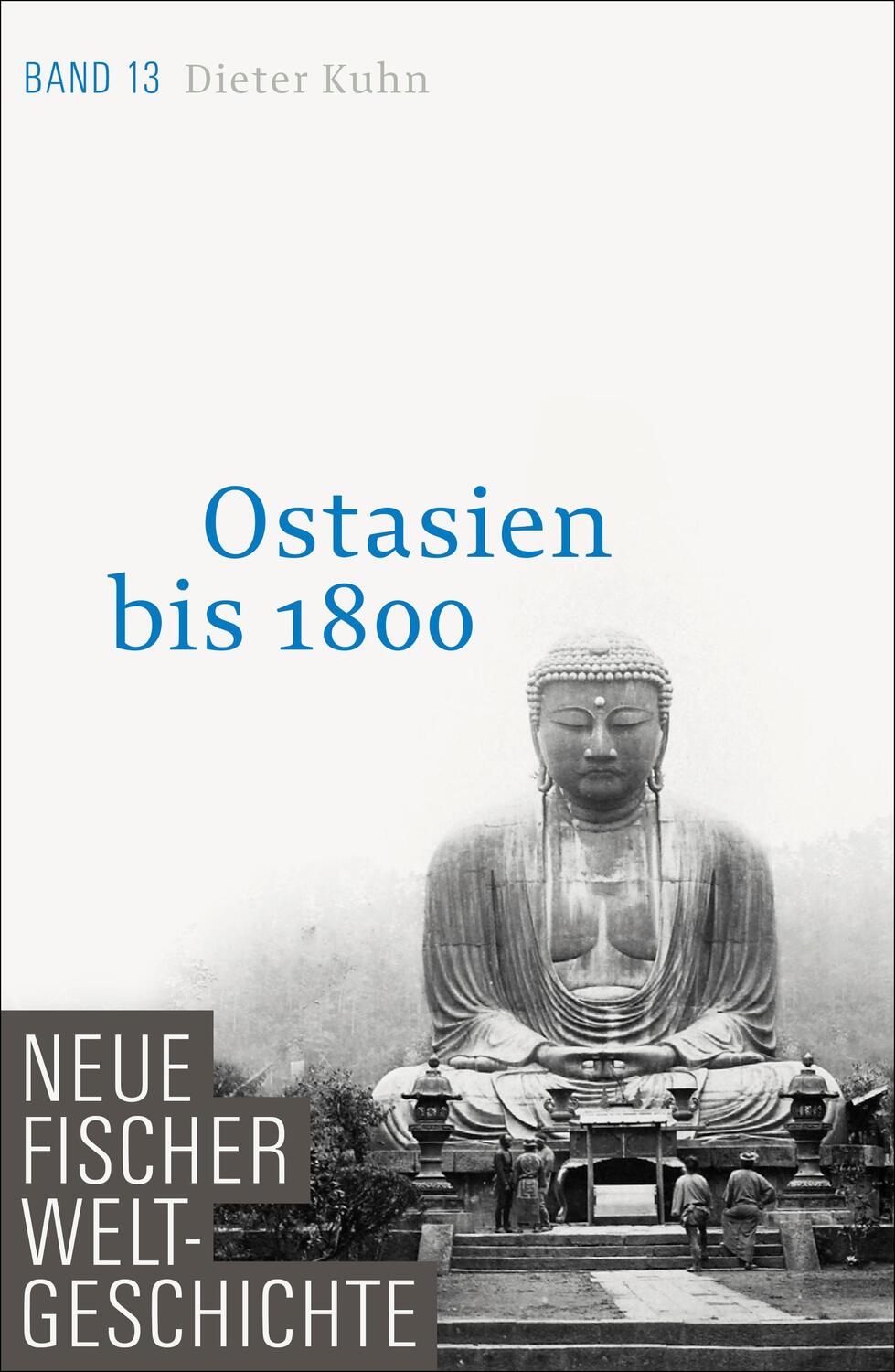 Cover: 9783100108432 | Neue Fischer Weltgeschichte. Band 13. Ostasien bis 1800 | Dieter Kuhn