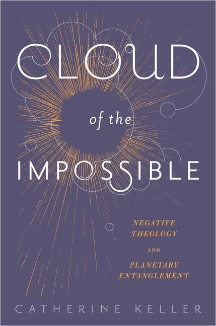 Cover: 9780231171151 | Cloud of the Impossible | Negative Theology and Planetary Entanglement