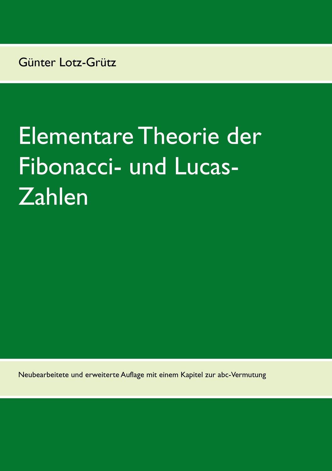 Cover: 9783735790668 | Elementare Theorie der Fibonacci- und Lucas-Zahlen | Günter Lotz-Grütz