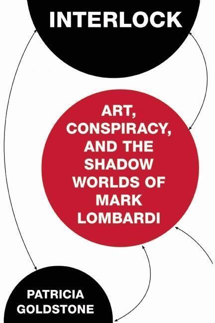 Cover: 9781619027978 | Interlock | Art, Conspiracy, and the Shadow Worlds of Mark Lombardi