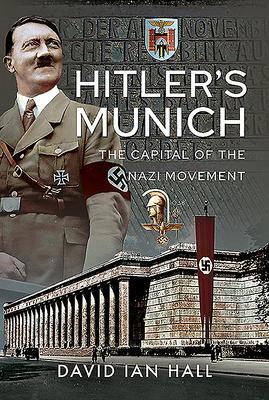 Cover: 9781526704924 | Hitler's Munich | The Capital of the Nazi Movement | David Ian Hall