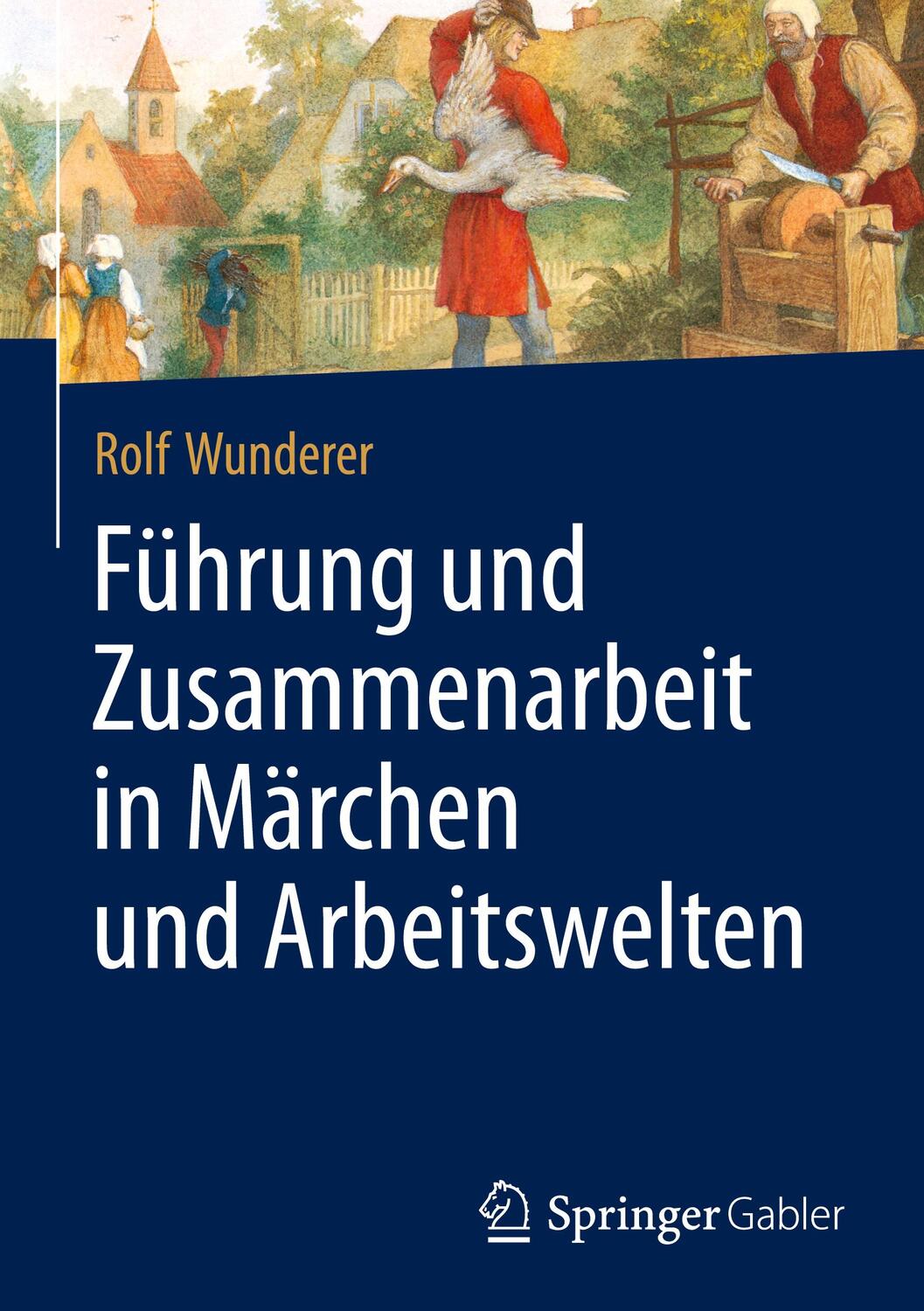 Cover: 9783658181666 | Führung und Zusammenarbeit in Märchen und Arbeitswelten | Wunderer
