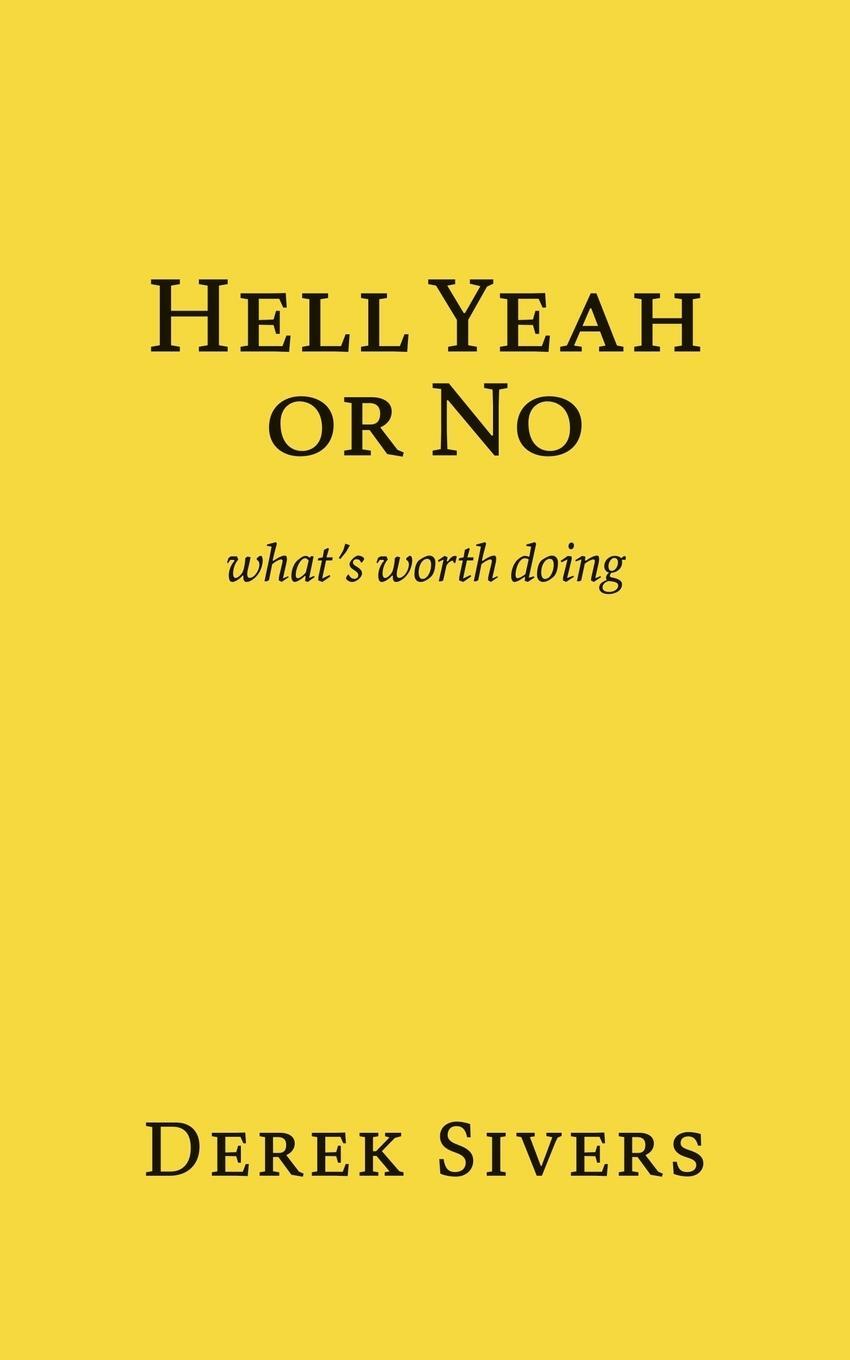 Cover: 9781988575971 | Hell Yeah or No | what's worth doing | Derek Sivers | Taschenbuch