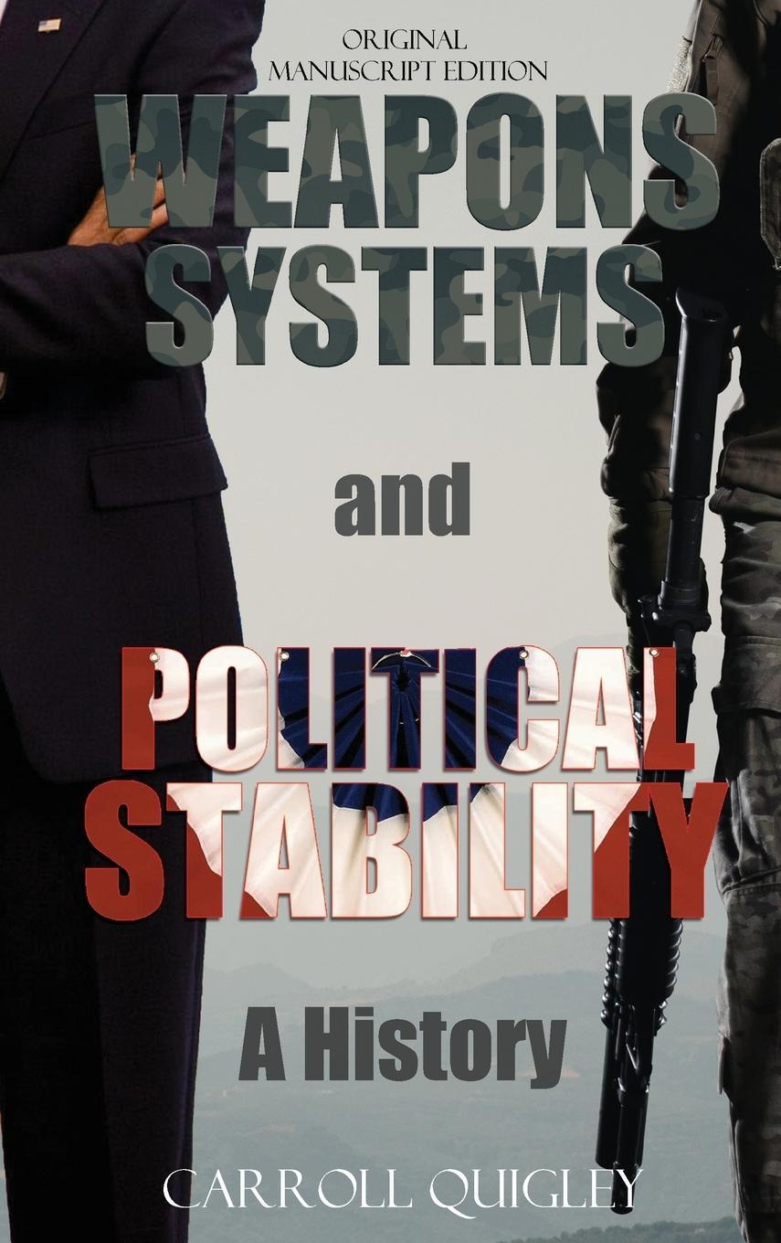 Cover: 9781939438089 | Weapons Systems and Political Stability | A History | Carroll Quigley