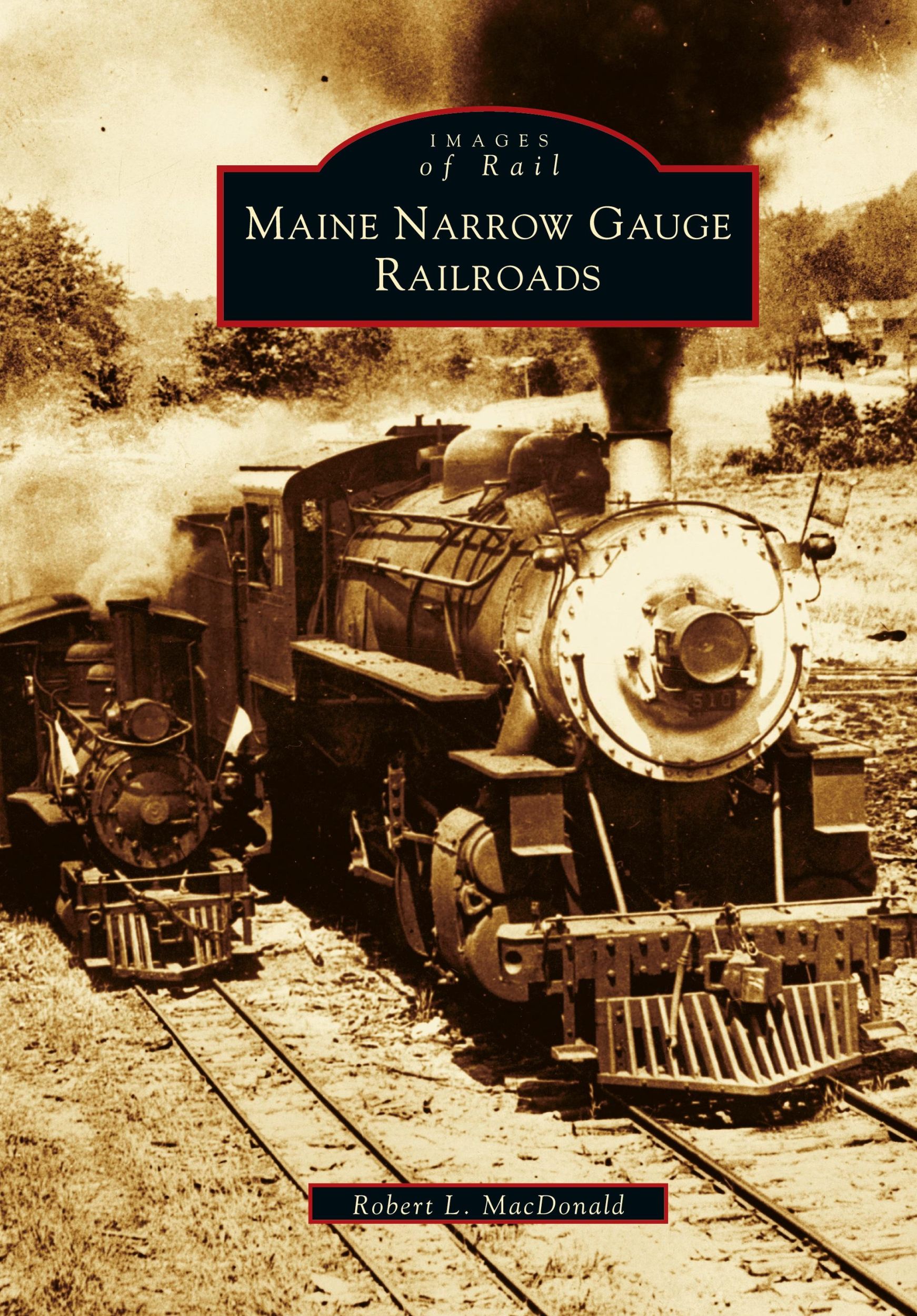 Cover: 9781531607784 | Maine Narrow Gauge Railroads | Robert L. Macdonald | Buch | Englisch