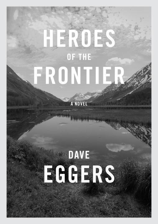 Cover: 9780451493804 | Heroes of the Frontier | Dave Eggers | Buch | Englisch | 2016