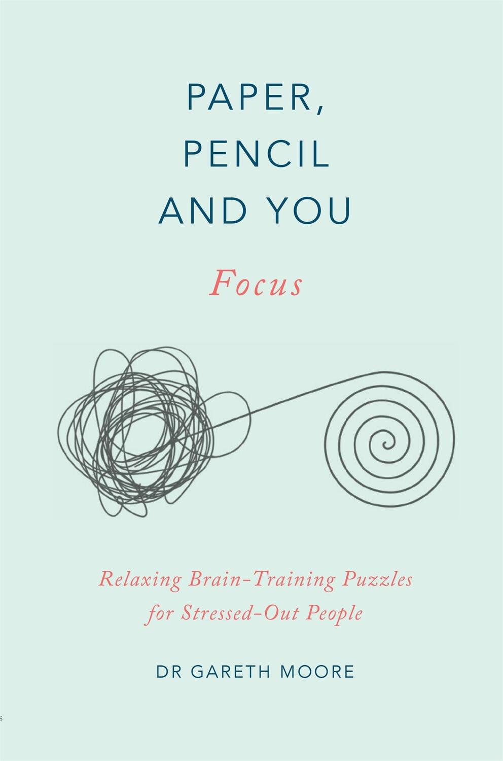 Cover: 9781529409635 | Paper, Pencil &amp; You: Focus | Gareth Moore | Taschenbuch | Englisch