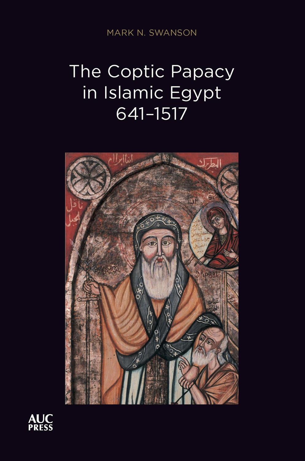 Cover: 9781649032461 | The Coptic Papacy in Islamic Egypt, 641-1517 | Mark N Swanson | Buch
