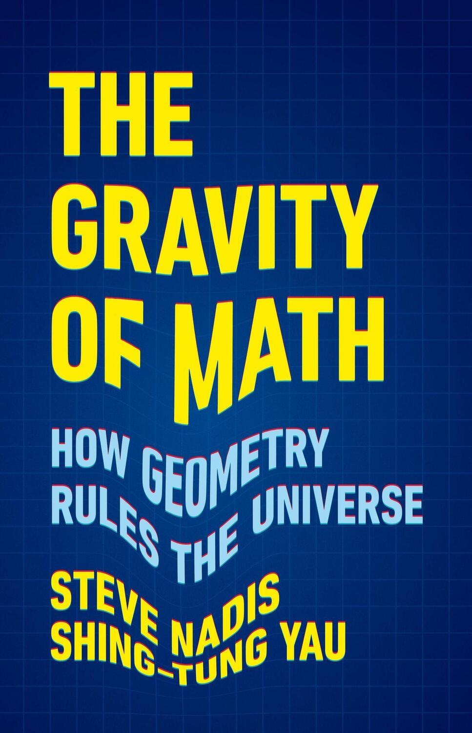 Cover: 9781541604292 | The Gravity of Math | How Geometry Rules the Universe | Nadis (u. a.)