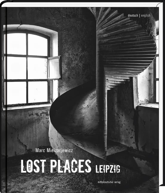 Cover: 9783954627523 | Lost Places Leipzig | Verborgene Welten | Buch | 160 S. | Deutsch