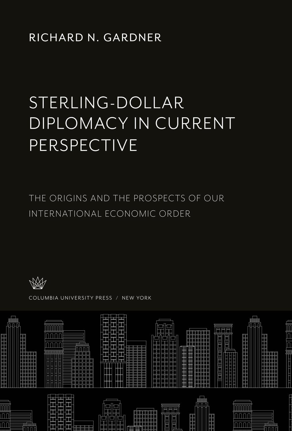 Cover: 9780231929608 | Sterling-Dollar Diplomacy in Current Perspective | Richard N. Gardner
