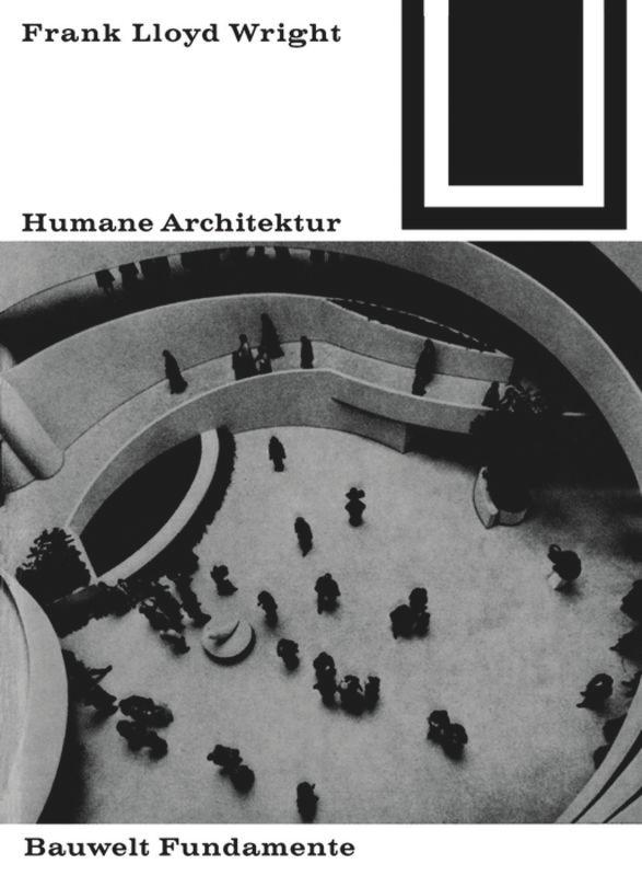 Cover: 9783035600131 | Humane Architektur | Frank Lloyd Wright | Taschenbuch | Deutsch