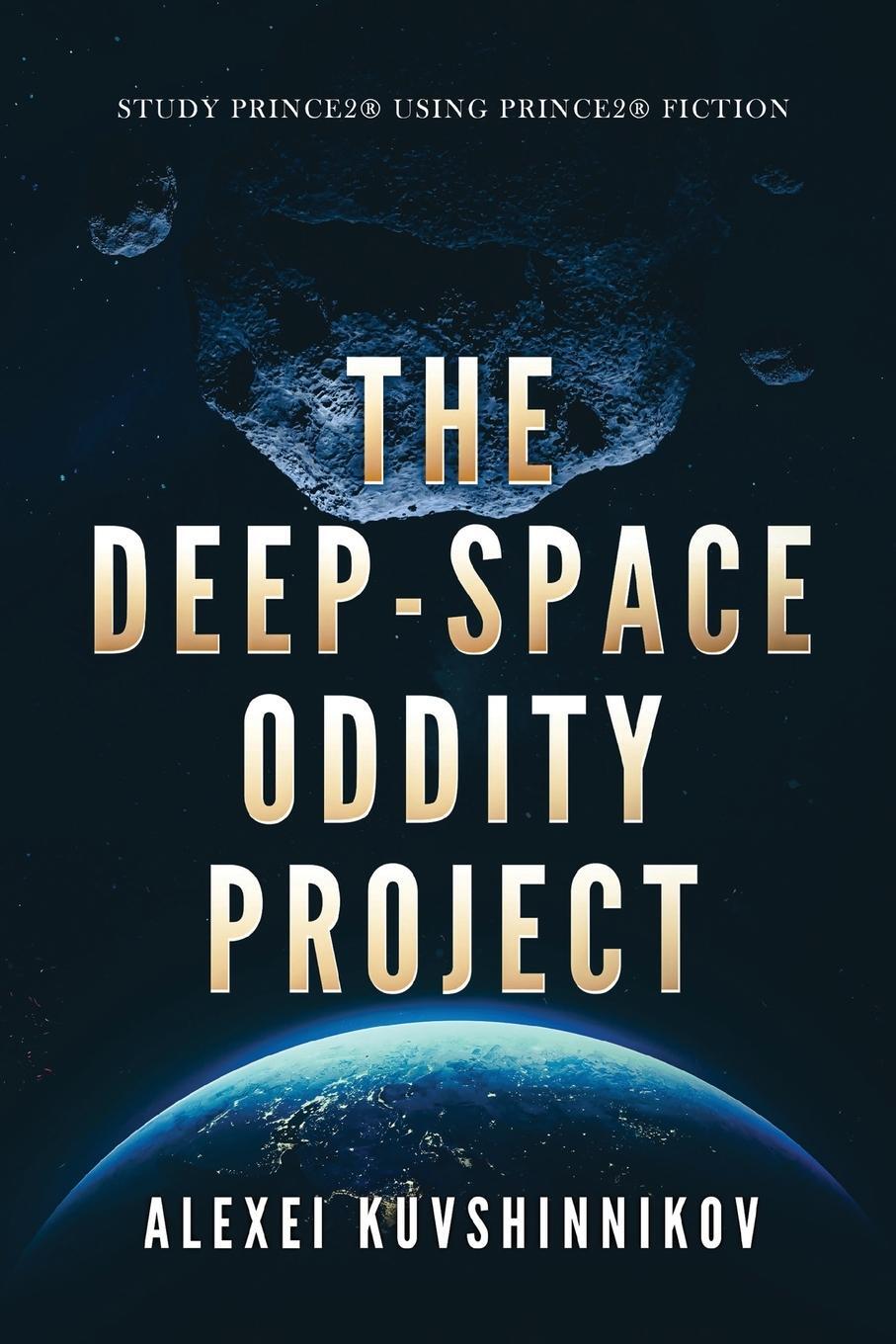 Cover: 9783950518719 | The Deep-Space Oddity Project | STUDY PRINCE2 USING PRINCE2 FICTION