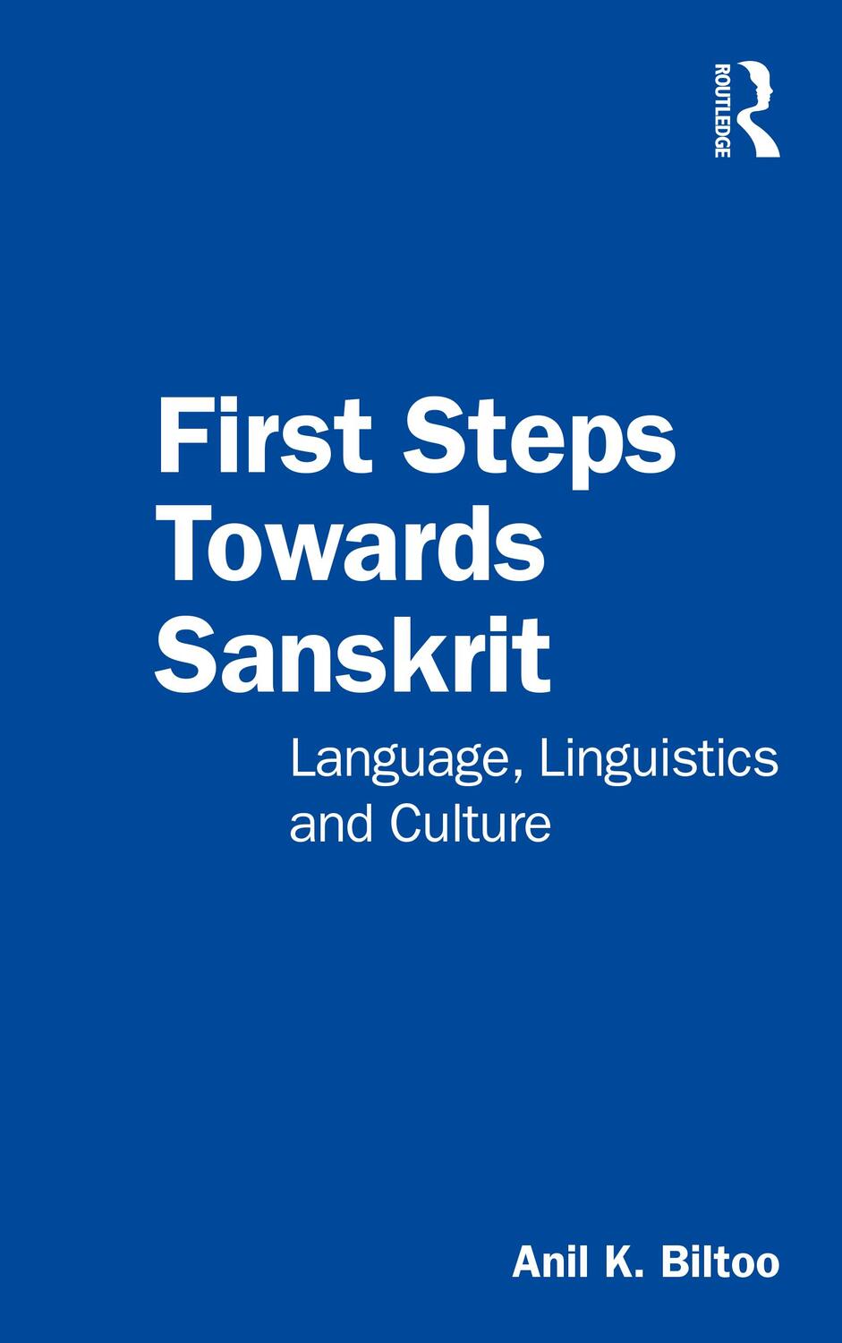 Cover: 9780367343859 | First Steps Towards Sanskrit | Language, Linguistics and Culture
