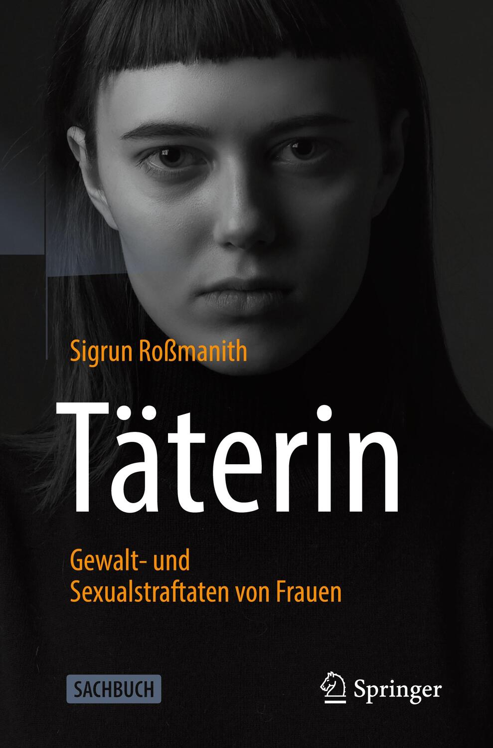 Cover: 9783662622773 | Täterin - Gewalt- und Sexualstraftaten von Frauen | Sigrun Roßmanith