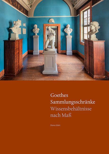 Cover: 9783954984176 | Goethes Sammlungsschränke | Wissensbehältnisse nach Maß | Diana Stört