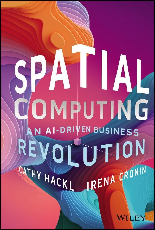 Cover: 9781394244416 | Spatial Computing: An Ai-Driven Business Revolution | Hackl (u. a.)