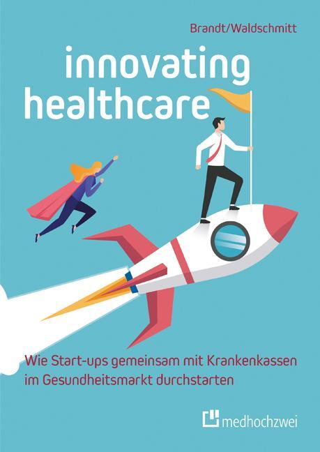 Cover: 9783862169641 | Innovating Healthcare - Wie Start-ups gemeinsam mit Krankenkassen...