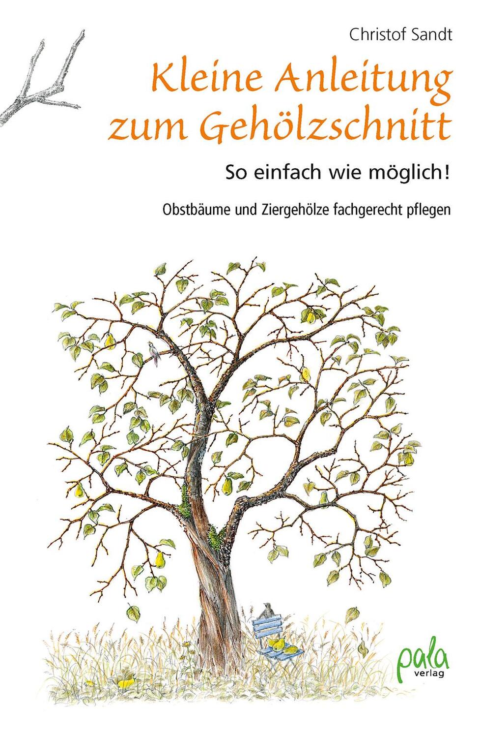 Cover: 9783895663987 | Kleine Anleitung zum Gehölzschnitt | Christof Sandt | Buch | Deutsch