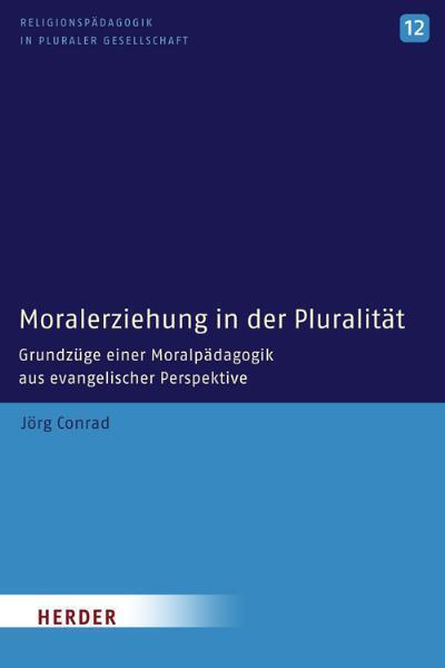 Cover: 9783451299582 | Moralerziehung in der Pluralität | Jörg Conrad | Taschenbuch | 316 S.