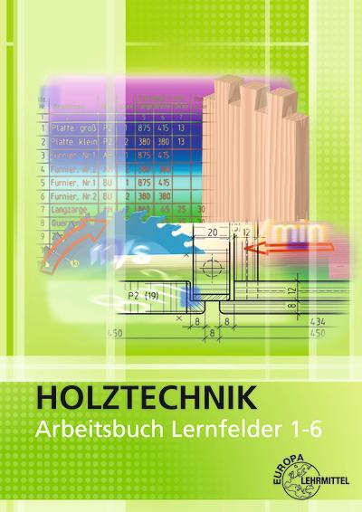 Cover: 9783808544532 | Arbeitsbuch Holztechnik Lernfelder 1-6 | Martin Eckhard (u. a.) | Buch