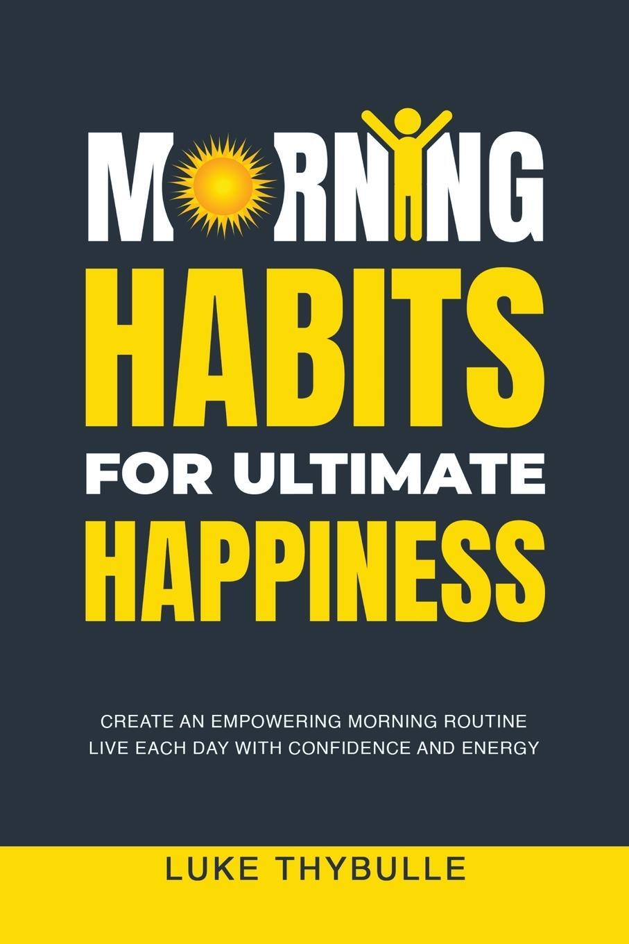 Cover: 9798215448380 | Morning Habits For Ultimate Happiness | Luke Thybulle | Taschenbuch