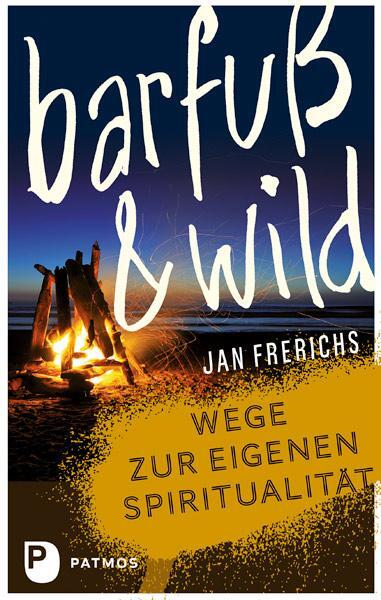 Cover: 9783843610322 | Barfuß und wild | Wege zur eigenen Spiritualität | Jan Frerichs | Buch