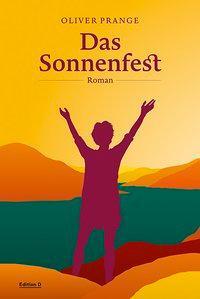 Cover: 9783905931709 | Das Sonnenfest | Edition D | Oliver Prange | Buch | 280 S. | Deutsch