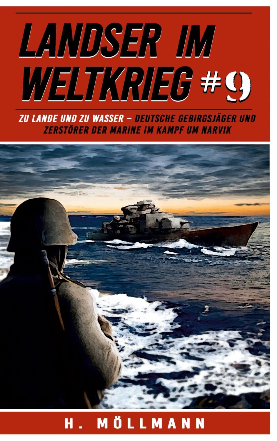 Cover: 9783964033185 | Landser im Weltkrieg 9: Zu Lande und zu Wasser | H. Möllmann | Buch