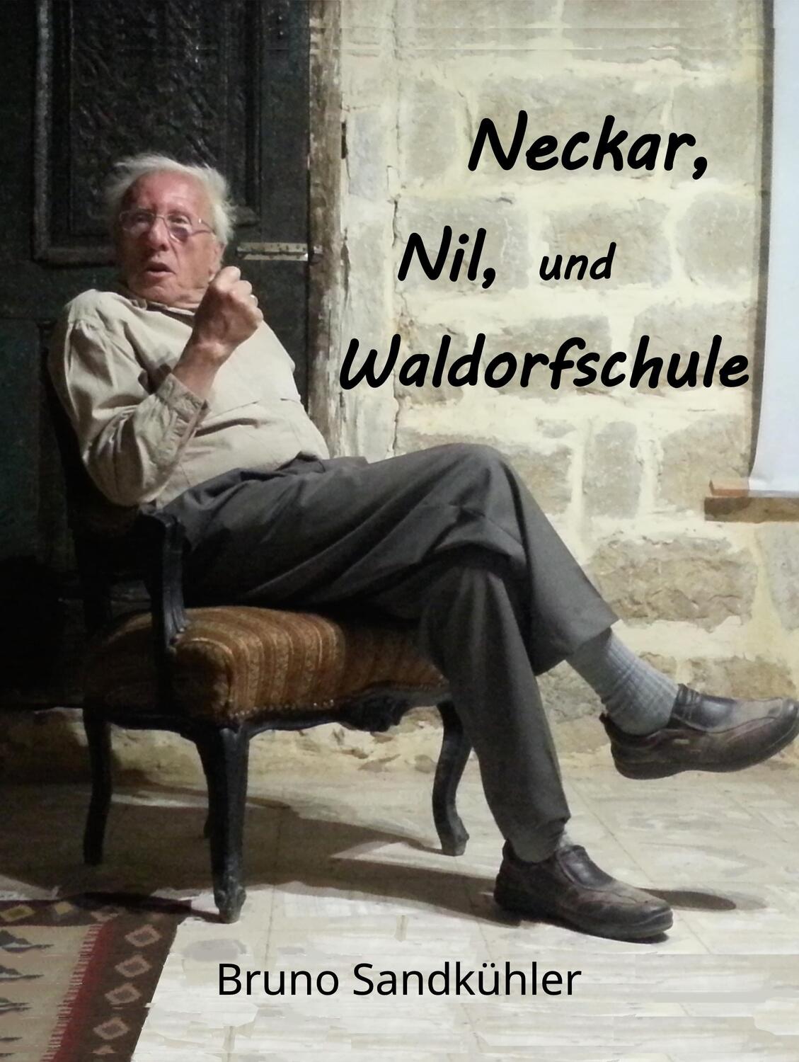Cover: 9783756214006 | Neckar, Nil, und Waldorfschule | Bruno Sandkühler | Buch | 328 S.