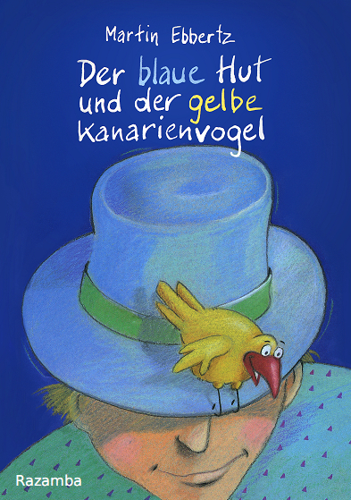 Cover: 9783941725416 | Der blaue Hut und der gelbe Kanarienvogel | Martin Ebbertz | Buch