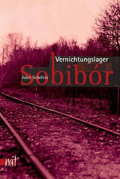 Cover: 9783897718142 | Vernichtungslager Sobibor | Jules Schelvis | Taschenbuch | 360 S.