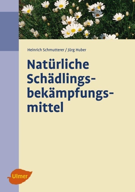 Natürliche Schädlingsbekämpfungsmittel - Schmutterer, Heinrich/Huber, Jürg