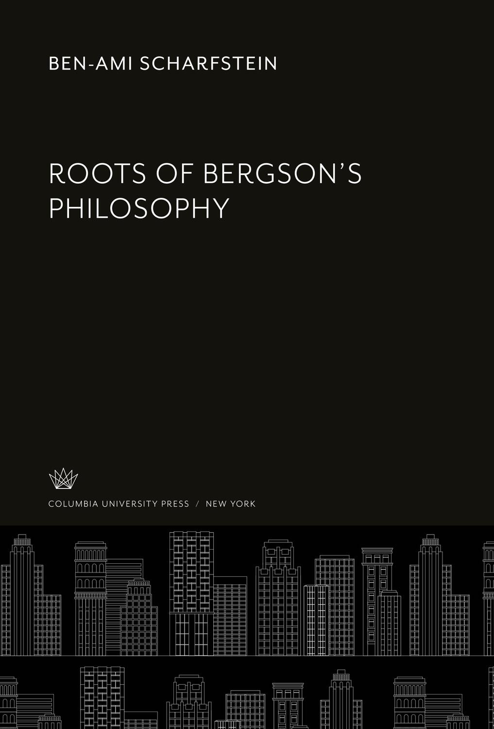 Cover: 9780231900201 | Roots of Bergson'S Philosophy | Ben-Ami Scharfstein | Buch | Englisch